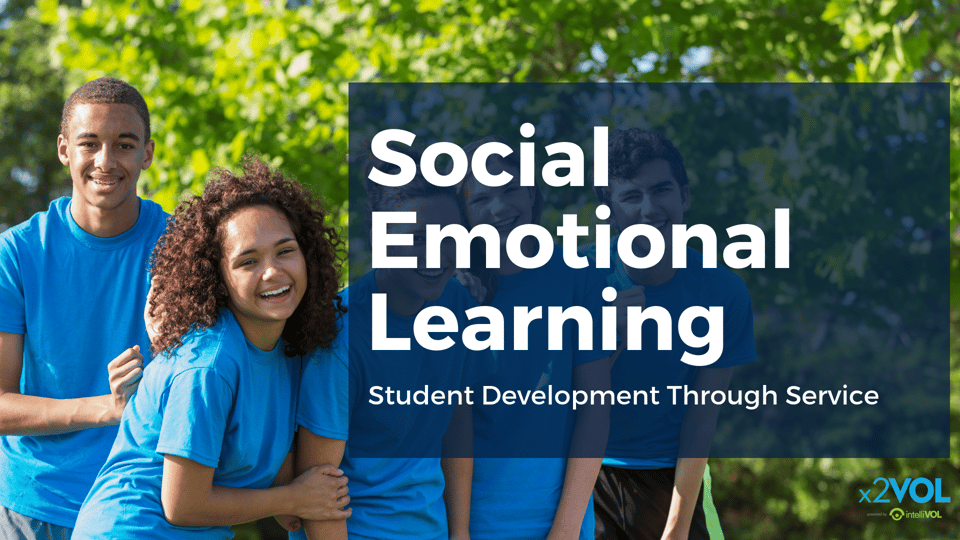 Social Emotional Learning: How Students Grow & Develop Through Service