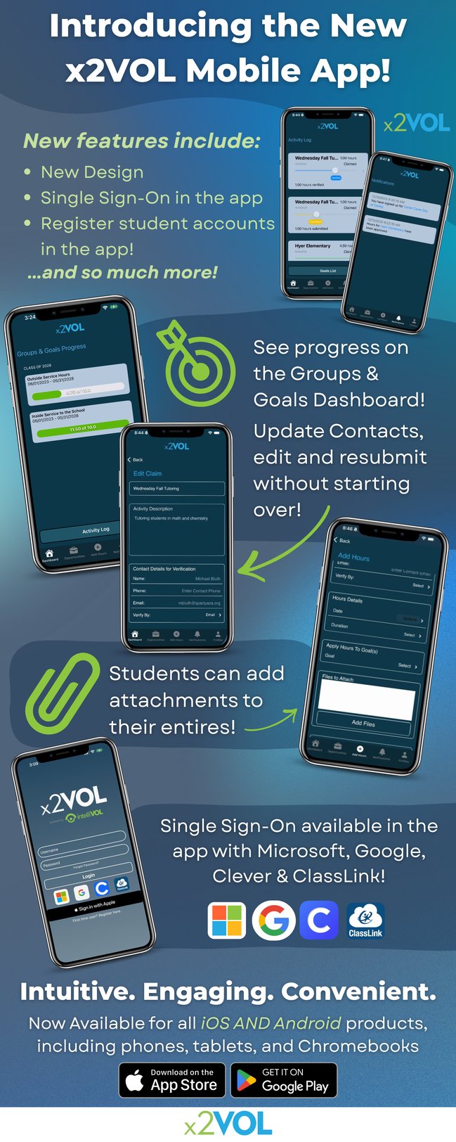 Infographic - Introducing the New x2VOL Mobile App! New features include: New Design, Single Sign-On in the app, Register student accounts in the app, and so much more! See progress on the Groups and Goals Dashboard! Update Contacts, edit and resubmit without starting over! Students can add attachments to their entries! Single Sign-On available in the app with Microsoft, Google, Clever and ClassLink! Intuitive. Engaging. Convenient. Now available for all iOS and Android products, including phones, tablets, and Chromebooks.